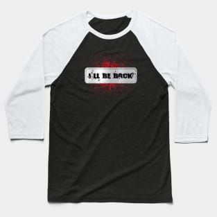 I'll Be Back 80s Terminator Quote Baseball T-Shirt